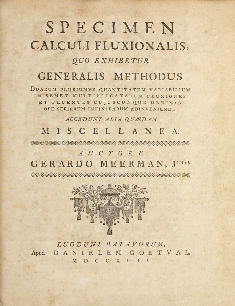 Item #003606 Specimen calculi fluxionalis, quo exhibetur generalis methodus duarum pluriumve quantitatum variabilium. Accedunt alia quaedam miscellanea. Gerard MEERMAN.
