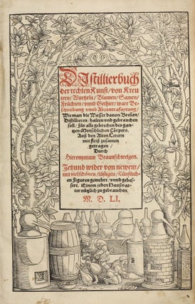 Item #003608 Distillierbuch der rechten Kunst, von Kreutern, Wurtzeln, Blumen, Samen, Früchten,...