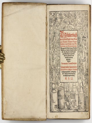 Distillierbuch der rechten Kunst, von Kreutern, Wurtzeln, Blumen, Samen, Früchten, unnd Gethier, ware Beschreibung unnd Abconterfaytung, wie man die Wasser davon bren(n)en, distillieren, halten und gebrauchen soll.