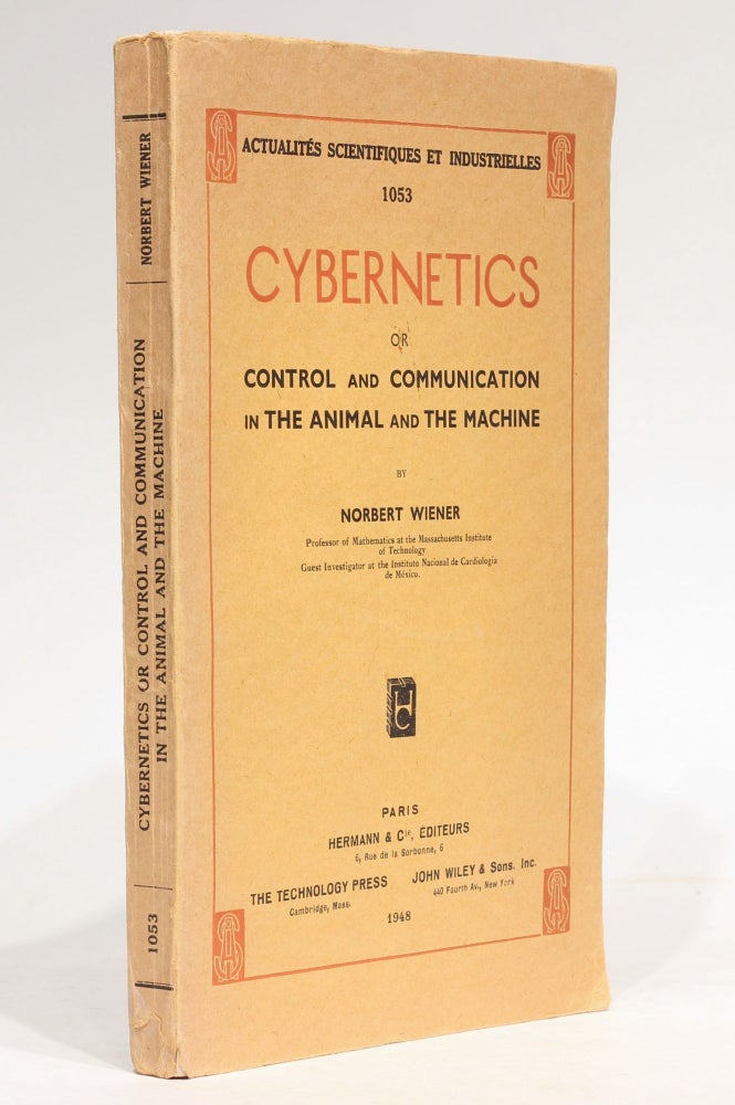Item #003626 Cybernetics or control and communication in the animal and the machine. Actualités scientifiques et industrielles, 1053. Norbert WIENER.