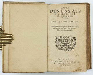 Livre des essais . . . Divise en deux parties. Derniere edition augmentee de deux tables.
