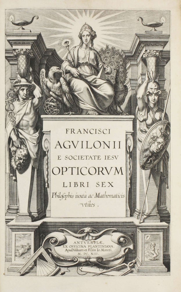 Item #003656 Opticorum libri sex Philosophis iuxta ac Mathematicis utiles. Optica Agvilonii. François d' AGUILON.