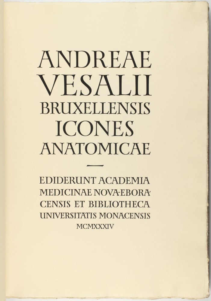 Item #003657 Icones anatomicae. Ediderunt Academia Medicinae Nova-Eboracensis et Bibliotheca Universitatis Monacensis. Andreas VESALIUS.