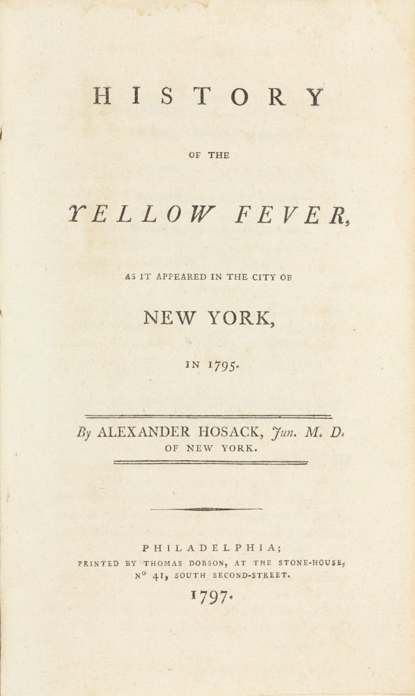 Item #003662 History of the Yellow Fever, as it appeared in the City of New York, in 1795. Alexander HOSACK.