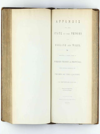 The State of the Prisons in England and Wales, with Preliminary Observations, and an Account of Some Foreign Prisons / Appendix . . . containing a Farther Account of Foreign Prisons and Hospitals, with Additions.