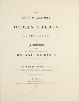 Item #003707 The Morbid Anatomy of the Human Uterus and its Appendages, with Illustrations of the...