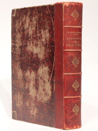 Monographie des dermatoses ou precis theorique et pratique des maladies de la peau. Seconde édition, revue, corrigée et augmentée de planches coloriées représentant environ trente espèces ou variétés de maladies.