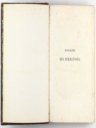 Monographie des dermatoses ou precis theorique et pratique des maladies de la peau. Seconde édition, revue, corrigée et augmentée de planches coloriées représentant environ trente espèces ou variétés de maladies.