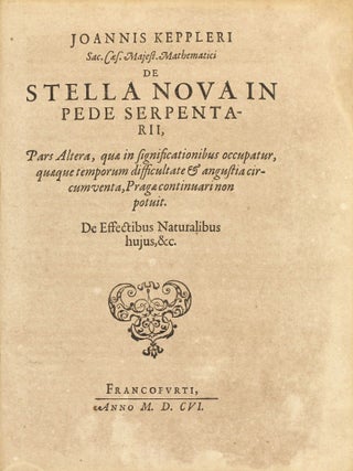 De stella nova in pede serpentarii / De stella tertii honoris in cygno, quae us que ad annum M.DC. fuit incognita / Jesu Christi servatoris nostri vero anno natalitio.