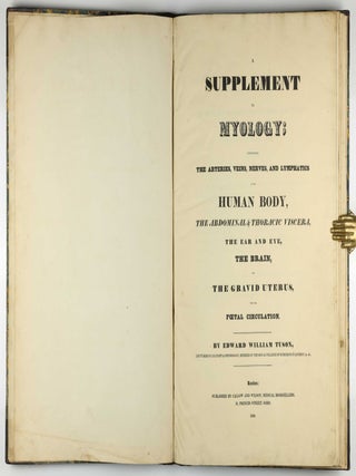 Myology, illustrated by plates. In four parts / A Supplement To Myology: Containing The Arteries, Veins, Nerves, And Lymphatics Of The Human Body, The Abdominal & Thoracic Viscera, The Ear And Eye, The Brain, And The Gravid Uterus, With The Foetal Circulation.