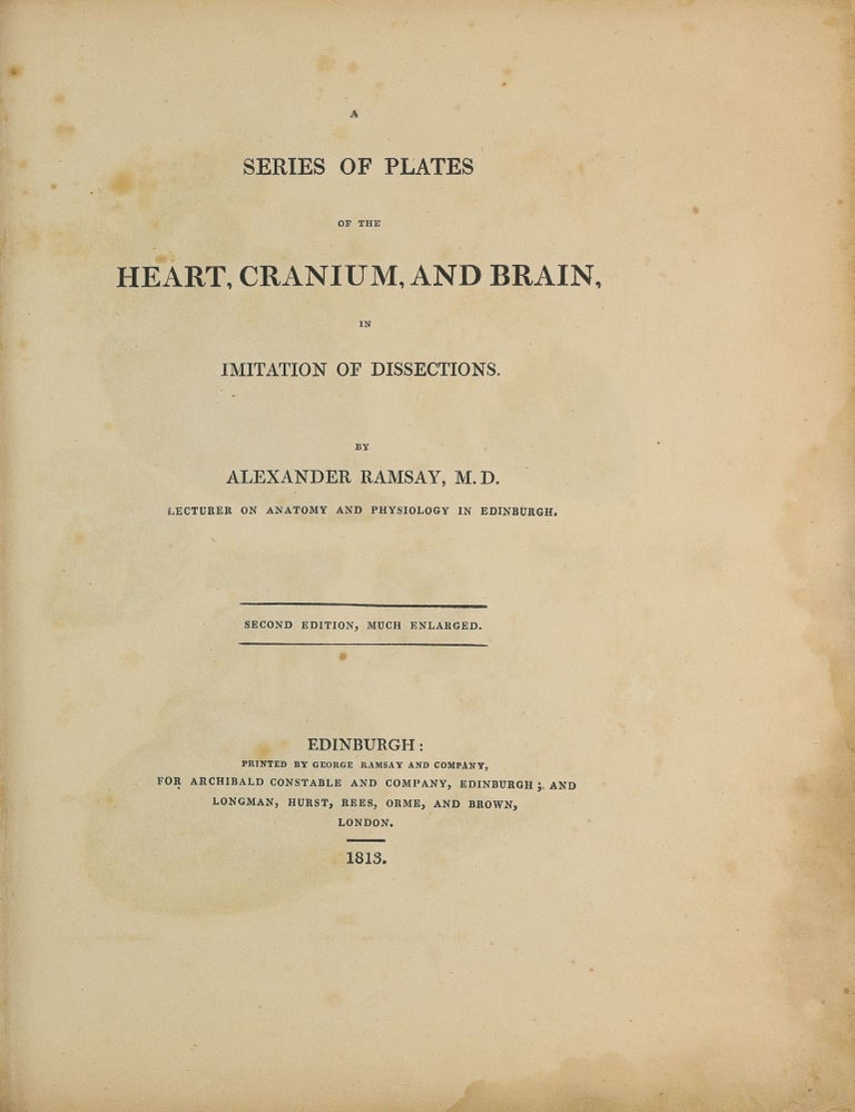 Item #003745 A Series of Plates of the Heart, Cranium, and Brain, in Imitation of Dissections. Alexander RAMSAY.