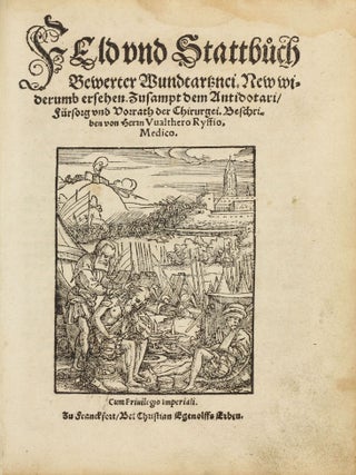 Item #003750 Feld und Stattbuch bewerter Wundtartznei. New widerumb ersehen zusampt dem...