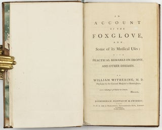 An Account of the Foxglove, and some of its Medical Uses, with Practical Remarks on Dropsy, and Other Diseases.