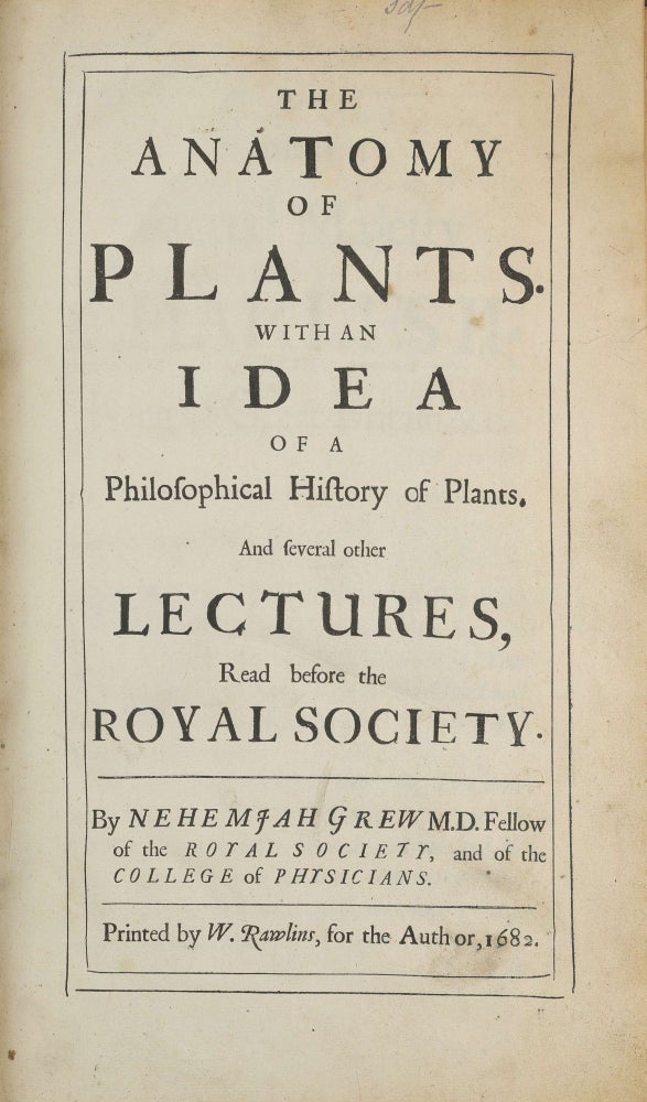 Item #003755 The anatomy of plants. With an idea of a philosophical history of plants. And several other lectures, read before the Royal Society. Nehemiah GREW.