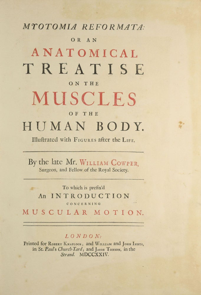 Item #003762 Myotomia Reformata: Or an Anatomical Treatise on the Muscles of the Human Body. Illustrated with Figures After the Life... To Which is Prefix'd an Introduction Concerning Muscular Motion. William COWPER.