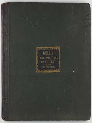 Illustrations of the Great Operations of Surgery, Trepan, Hernia, Amputation, Aneurism, and Lithotomy.
