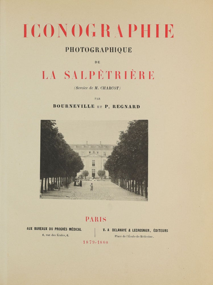 Item #003767 Iconographie photographique de la Salpétrière. Service de M. Charcot. Desire Magloire BOURNEVILLE, Paul REGNARD.