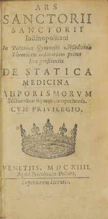 Item #003776 Ars ... de statica medicina aphorismorum sectionibus septem comprehensa. Santorio...