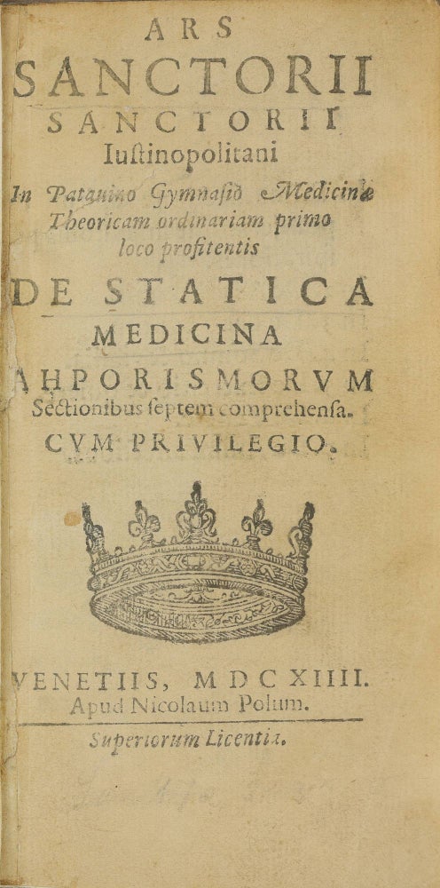 Item #003776 Ars ... de statica medicina aphorismorum sectionibus septem comprehensa. Santorio SANTORIO, Sanctorius.
