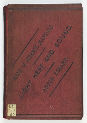 Light, Heat, and Sound. Hall of Science Manuals. Specially adapted for the Elementary Examinations, South Kensington, on Sound, Light, and Heat.
