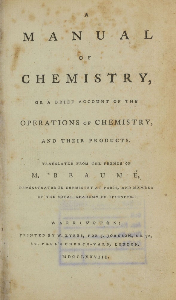 Item #003782 A manual of chemistry, or a brief account of the operations of chemistry, and their products. Translated from the French of M. Beaumé, demonstrator in Chemistry at Paris, and Member of the Royal Academy of Sciences. Antoine BAUMÉ.
