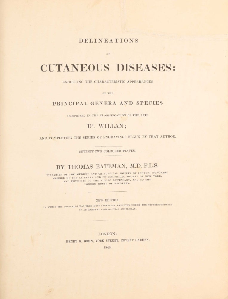 Item #003790 Delineations of Cutaneous Diseases, Exhibiting the Characteristic Appearances of the Principal Genera and Species Comprised in the Classification of the Late Doctor Willan, and Completing a Series of Engravings Begun by that Author, new edition. Thomas BATEMAN.
