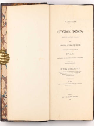 Delineations of Cutaneous Diseases, Exhibiting the Characteristic Appearances of the Principal Genera and Species Comprised in the Classification of the Late Doctor Willan, and Completing a Series of Engravings Begun by that Author, new edition.