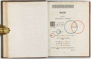 The First Six Books of the Elements of Euclid, in which Coloured Diagrams and Symbols are used instead of Letters for the Greater Ease of Learners.
