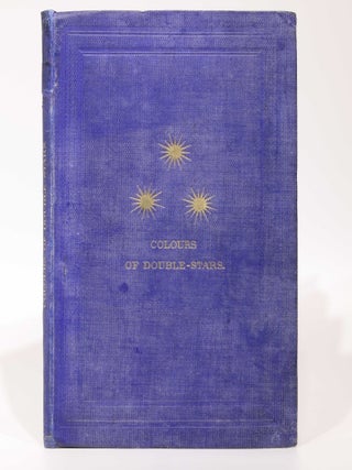 Sidereal Chromatics; Being A Re-Print, with Additions, from the 'Bedford Cycle of Celestial Objects' and its 'Hartwell Continuation' on the Colours of Multiple Stars.