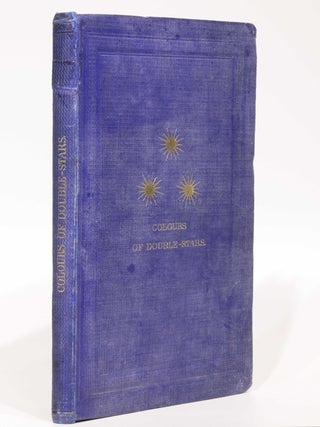 Sidereal Chromatics; Being A Re-Print, with Additions, from the 'Bedford Cycle of Celestial Objects' and its 'Hartwell Continuation' on the Colours of Multiple Stars.