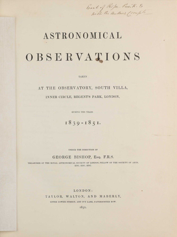 Item #003835 Astronomical Observations taken at the Observatory, South Villa, Inner Circle, Regent's Park, London, during the Years 1839-1851. George BISHOP.
