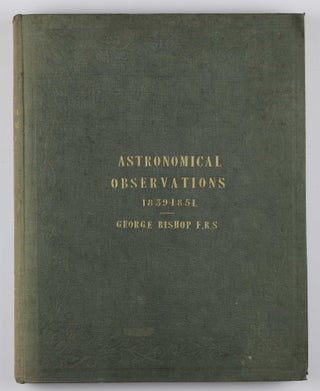 Astronomical Observations taken at the Observatory, South Villa, Inner Circle, Regent's Park, London, during the Years 1839-1851.
