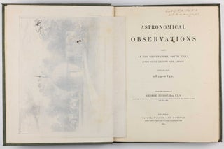 Astronomical Observations taken at the Observatory, South Villa, Inner Circle, Regent's Park, London, during the Years 1839-1851.