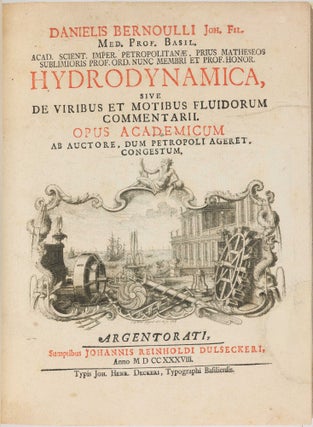 Item #003840 Hydrodynamica; sive, de viribus et motibus fluidorum commentarii. Daniel BERNOULLI