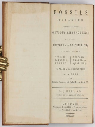 Fossils arranged according to their obvious characters; with their history and description; under the articles of form, hardness, weight, surface, colour, and qualities. . .