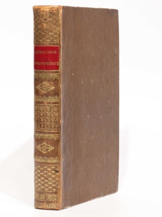Des Pierres Tombées du Ciel, ou Lithologie Atmospherique, Présentant La Marche et l'Etat actuel de la Science, sur le Phénomène des Pierres de foudre, Pluies de pierres, Pierres tombées du ciel, etc.; plusieurs Observations inédites, communiquées par MM. Pictet, Sage, Darcet et Vauquelin; avec un Essai de Théorie sur la formation de ces Pierres.