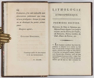 Des Pierres Tombées du Ciel, ou Lithologie Atmospherique, Présentant La Marche et l'Etat actuel de la Science, sur le Phénomène des Pierres de foudre, Pluies de pierres, Pierres tombées du ciel, etc.; plusieurs Observations inédites, communiquées par MM. Pictet, Sage, Darcet et Vauquelin; avec un Essai de Théorie sur la formation de ces Pierres.