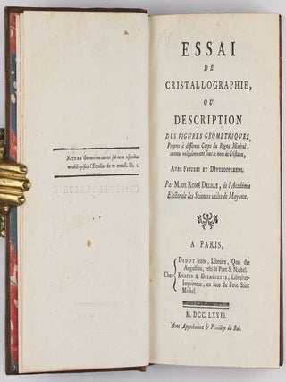 Essai de Cristallographie, ou Description des Figures Géométriques, Propres à différens Corps du Regne Minéral, connus vulgairement sous le nom de Cristaux.