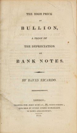 Item #003878 The high price of bullion, a proof of the depreciation of bank notes. David RICARDO