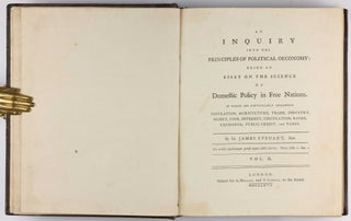 An inquiry into the principles of political oeconomy: being an essay on the science of domestic policy in free nations.
