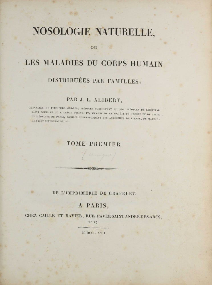 Item #003885 Nosologie naturelle, ou les maladies du corps humain distribuées par familles. Tome 1 (=all published). Jean Louis Marc ALIBERT, baron.