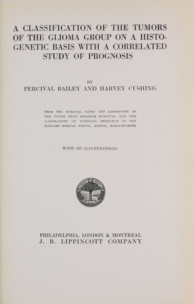 Item #003893 A Classification of the Tumors of the Glioma group on a Histo-Genetic Basis with a correlated Study of Prognosis. Harvey CUSHING, Percival BAILEY.