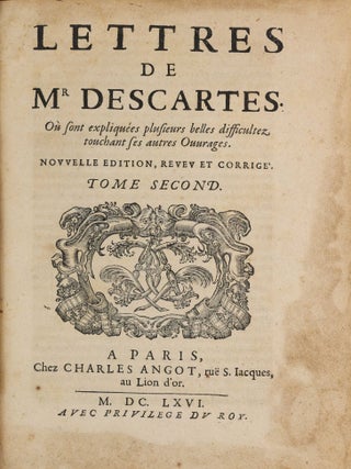 Lettres de Mr Descartes où sont traitées plusieurs belles questions touchant la morale, physique, médecine et les mathématiques. Nouvelle édition revue et augmentée.