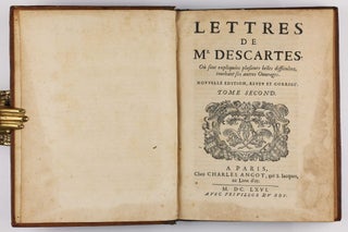 Lettres de Mr Descartes où sont traitées plusieurs belles questions touchant la morale, physique, médecine et les mathématiques. Nouvelle édition revue et augmentée.