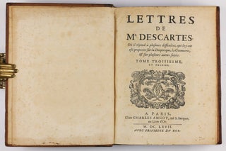 Lettres de Mr Descartes où sont traitées plusieurs belles questions touchant la morale, physique, médecine et les mathématiques. Nouvelle édition revue et augmentée.