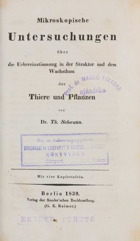 Item #003900 Mikroskopische Untersuchungen über die Uebereinstimmung in der Struktur und dem Wachsthum der Thiere und Pflanzen. Theodor SCHWANN.