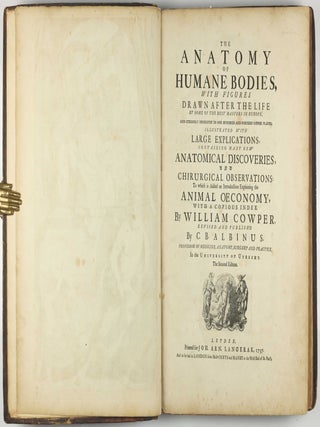 The Anatomy of Human Bodies, with Figures Drawn after the Life ... revised and publish'd by C. B. Albinus.