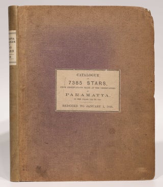 A catalogue of 7385 stars, chiefly in the Southern Hemisphere, prepared from observations made in the years 1822, 1823, 1824, 1825 and 1826, at the observatory at Paramatta, New South Wales, founded by Lieutenant-General Sir Thomas Makdougall Brisbane.