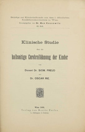 Klinische Studie über die halbseitige Cerebrallähmung der Kinder. Beiträge zur Kinderheilkunde aus dem 1. öffentlichen Kinderkranken-Institute in Wien. Herausgegeben von Dr. Max Kassowitz. III. Heft.