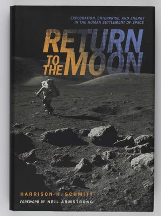 Return to the Moon - Exploration, Enterprise, and Energy in the Human Settlement of Space.